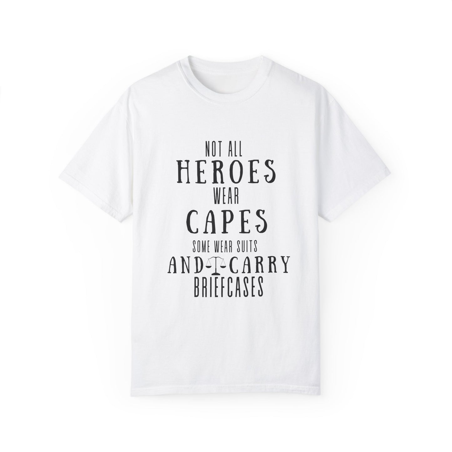Not All Heroes Wear Capes Garment-Dyed T-Shirt