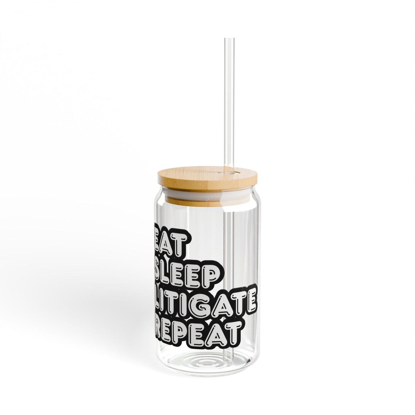 Sipper Glass - Eat Sleep Litigate Repeat