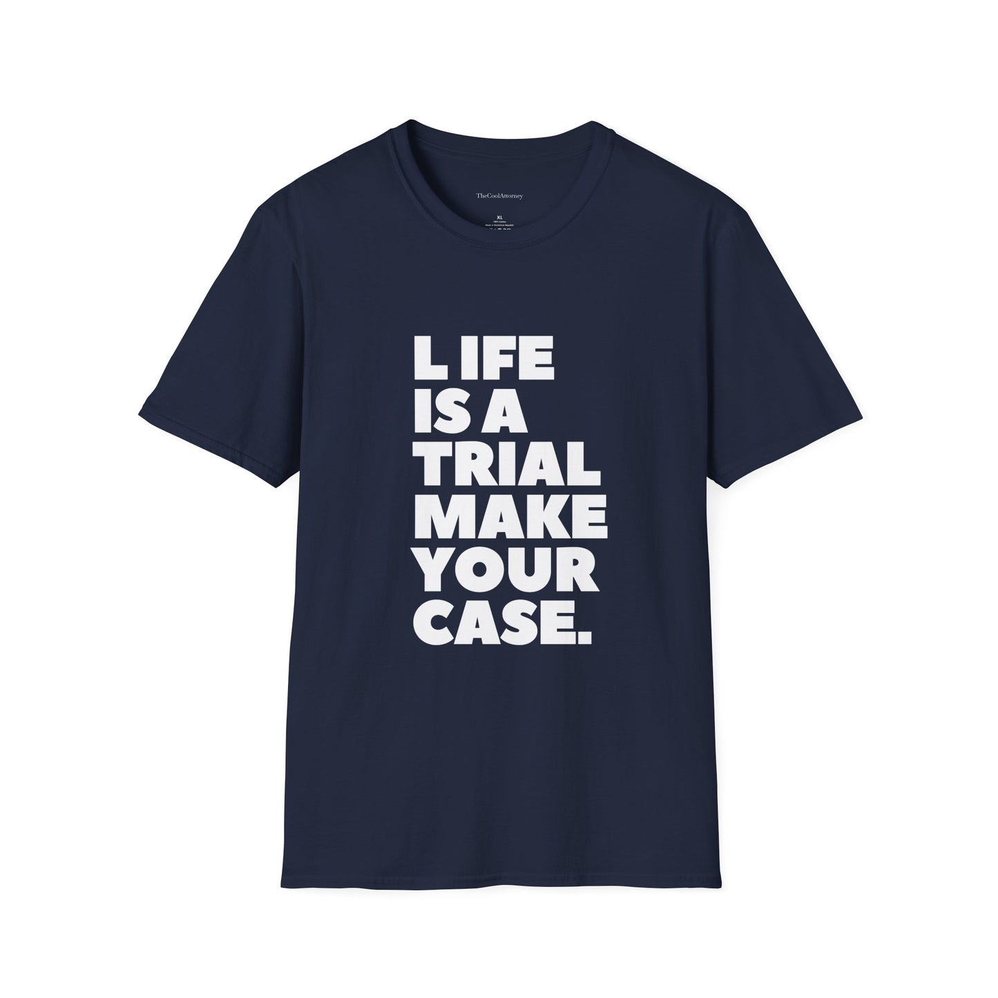 Life Is A Trial Make Your Case