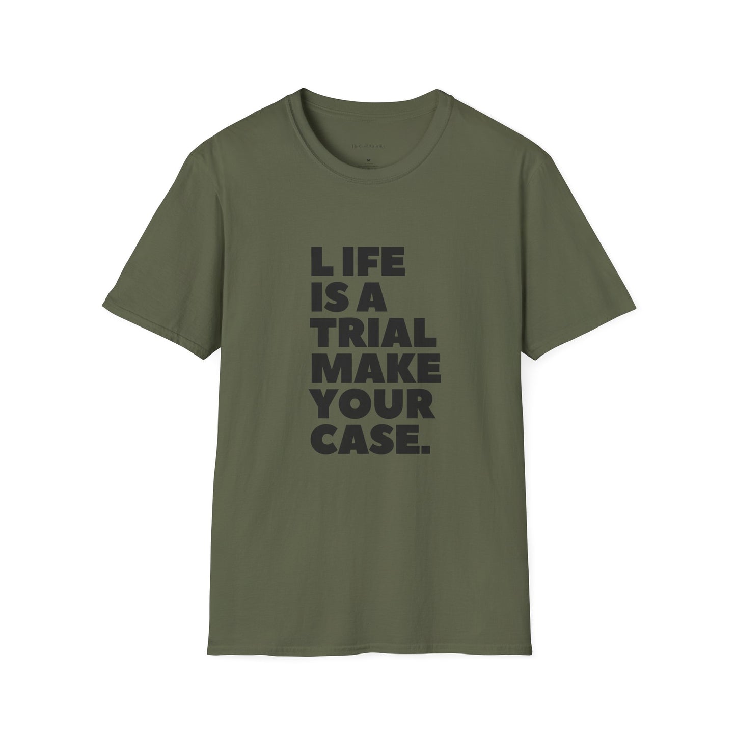 Life Is A Trial Make Your Case