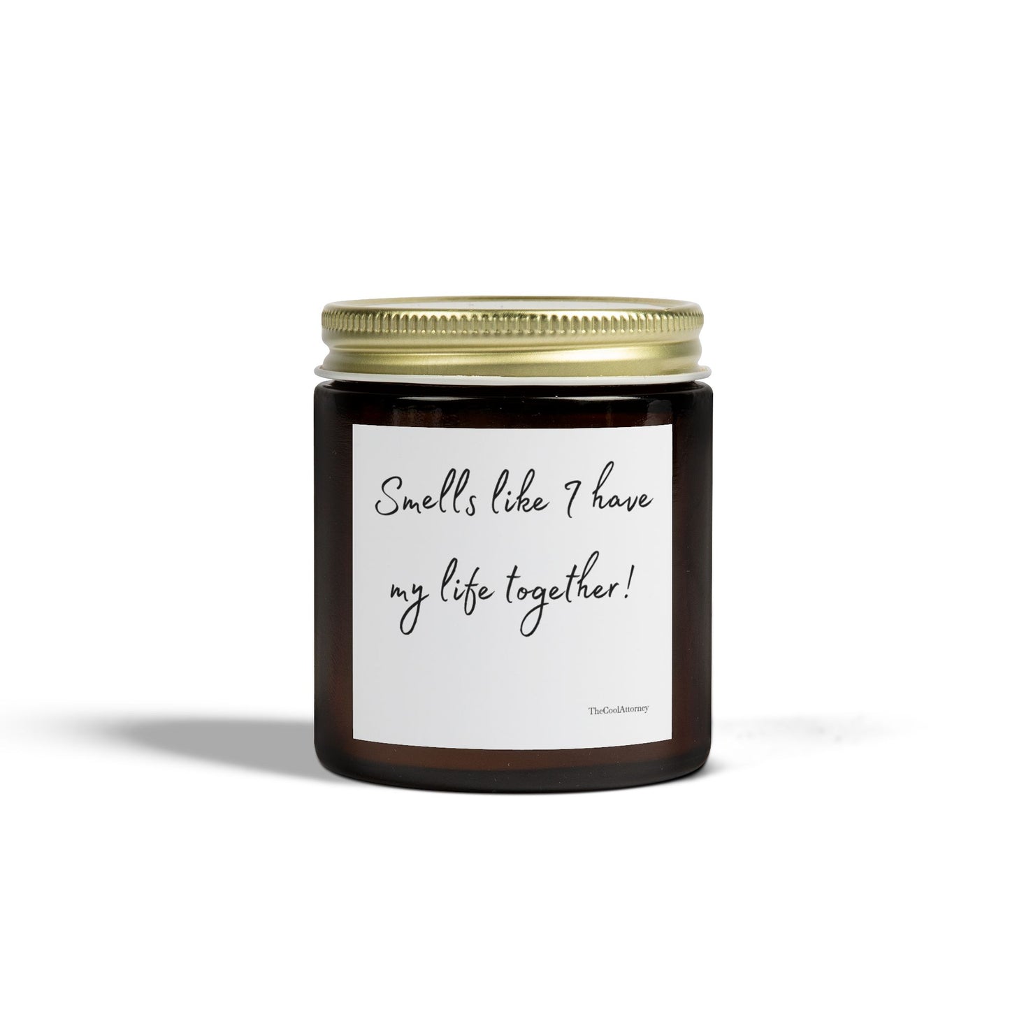 Smells Like I Have My Life Together!-Scented Candle