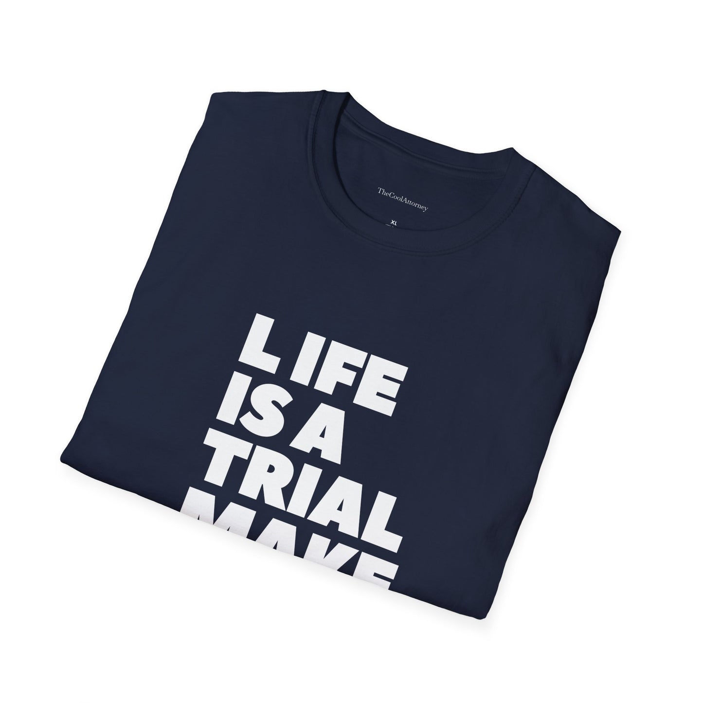 Life Is A Trial Make Your Case