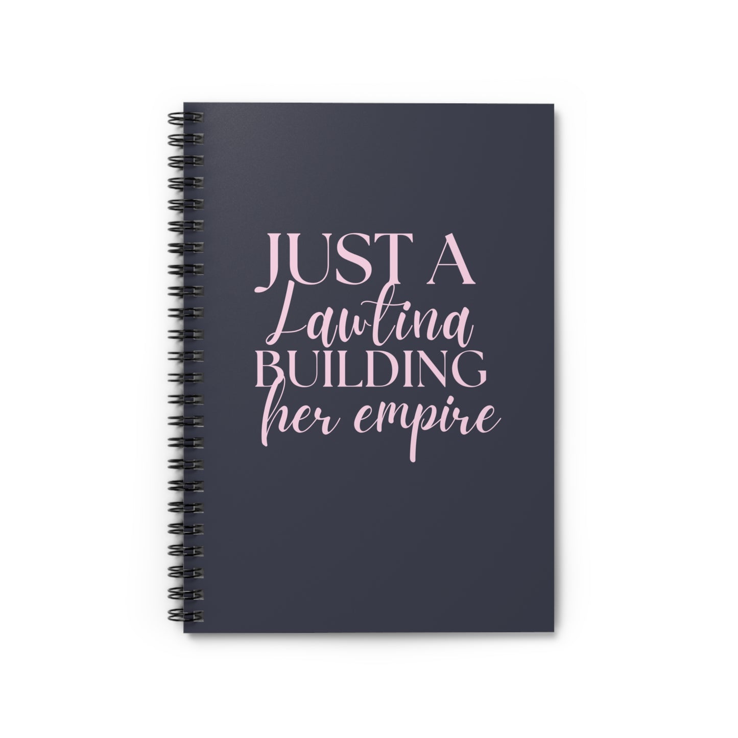 Just a Lawtina Building Her Empire Spiral Notebook