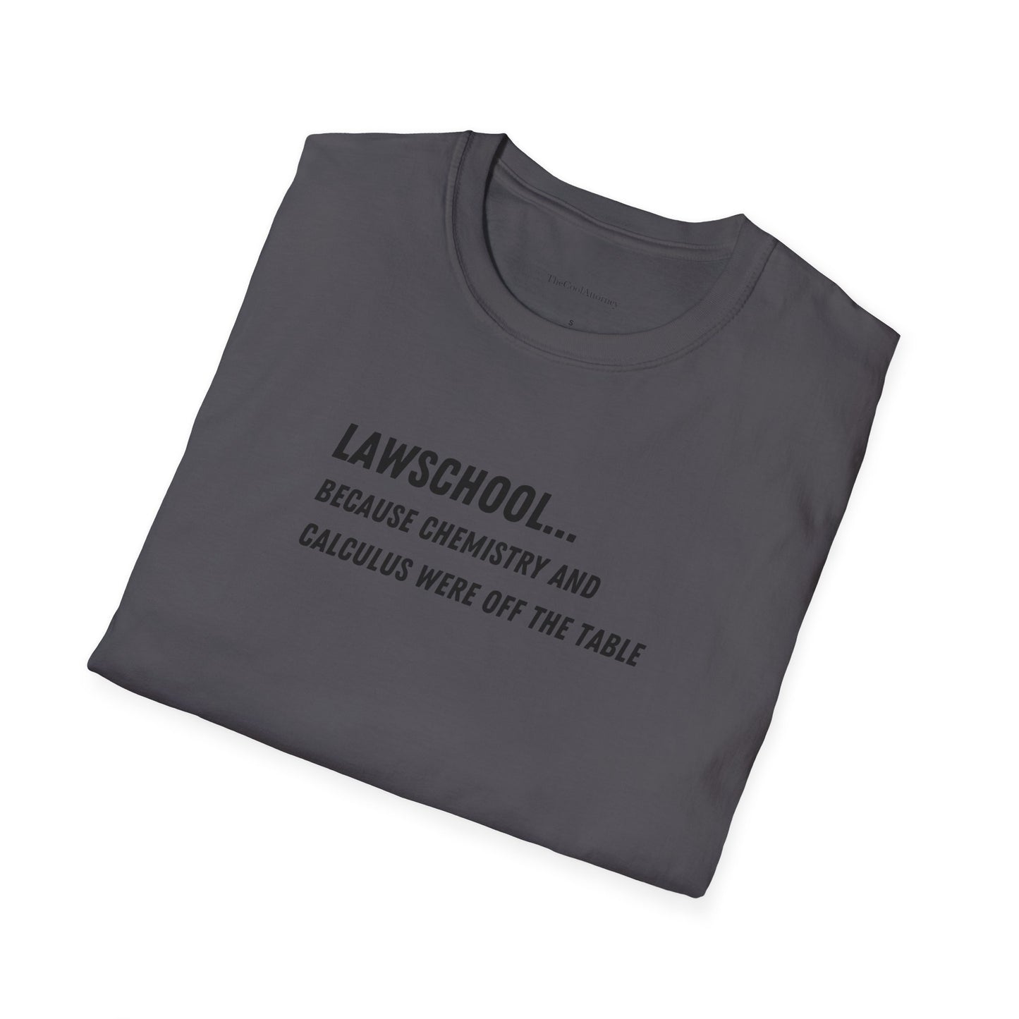 Lawschool... Because Chemistry And Calculus Were Off The Table