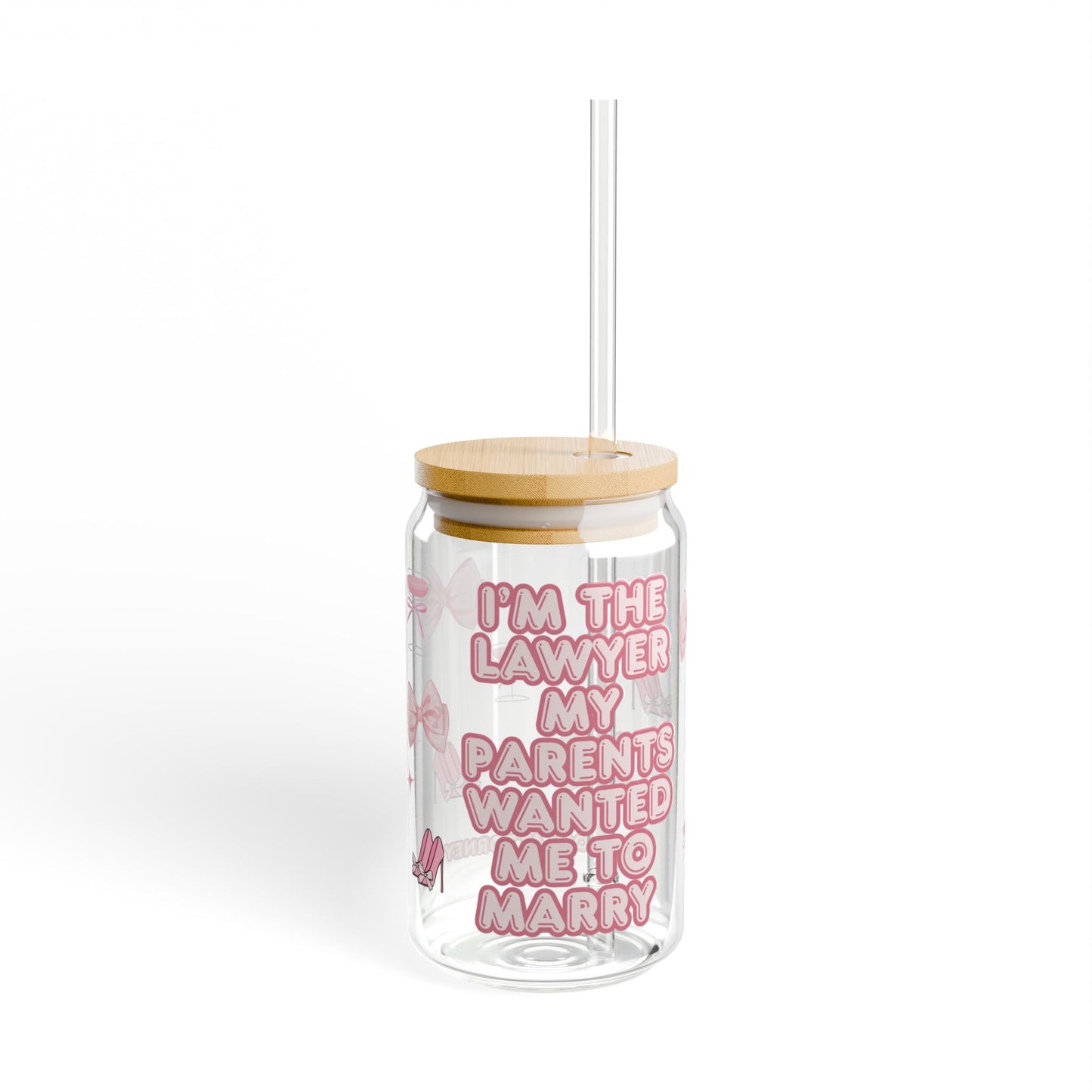 I'm The Lawyer My Parents Wanted Me To Marry - Sipper Glass