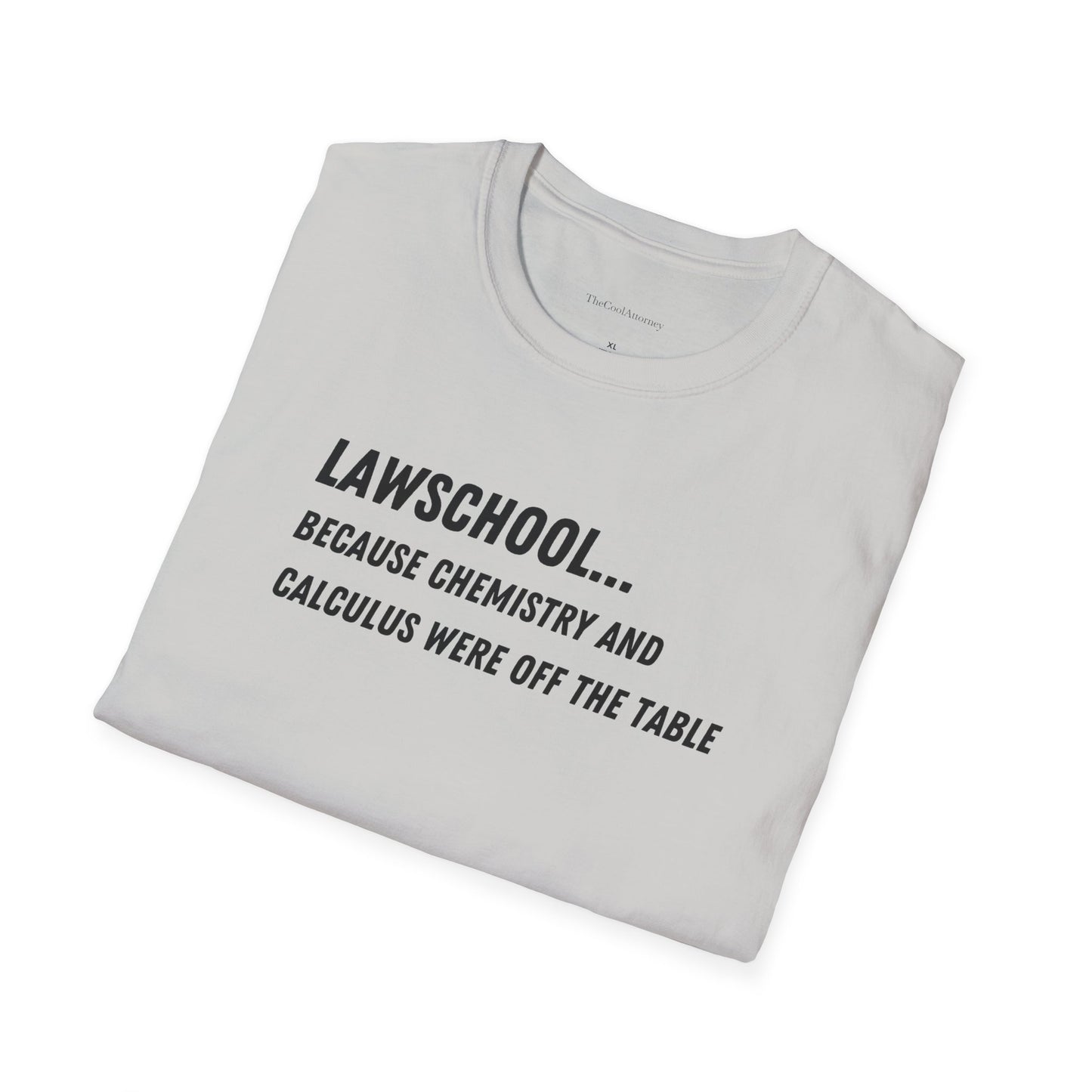 Lawschool... Because Chemistry And Calculus Were Off The Table