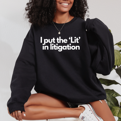 I Put the 'Lit' in Litigation